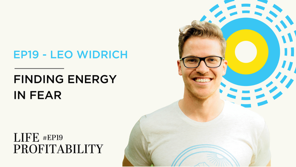 Ep19 - Leo Widrich | Finding Energy in Fear