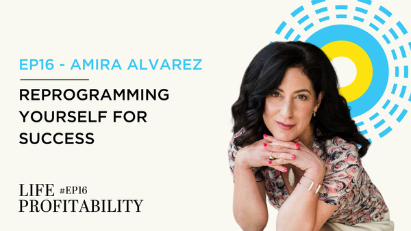 Ep16 - Amira Alvarez | Reprogramming Yourself for Success