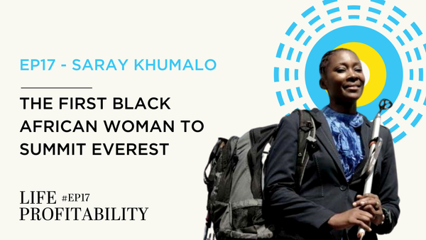 Ep17 - Saray Khumalo | The First Black African Woman to Summit Everest