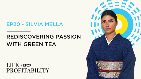 Ep20 - Silvia Mella | Rediscovering Passion with Green Tea