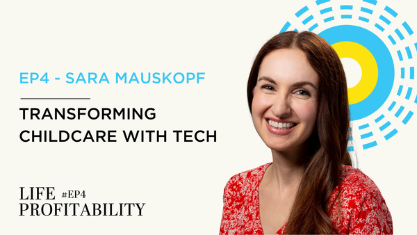 Ep4 - Sara Mauskopf | Transforming Childcare with Tech