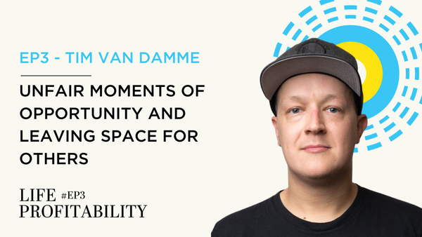 Ep3 - Tim Van Damme | Unfair Moments of Opportunity and Leaving Space for Others